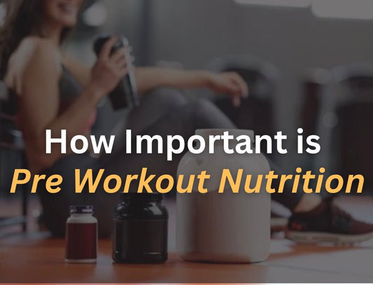 HOW IMPORTANT IS PRE WORKOUT NUTRITION - Orbit Nutrition
