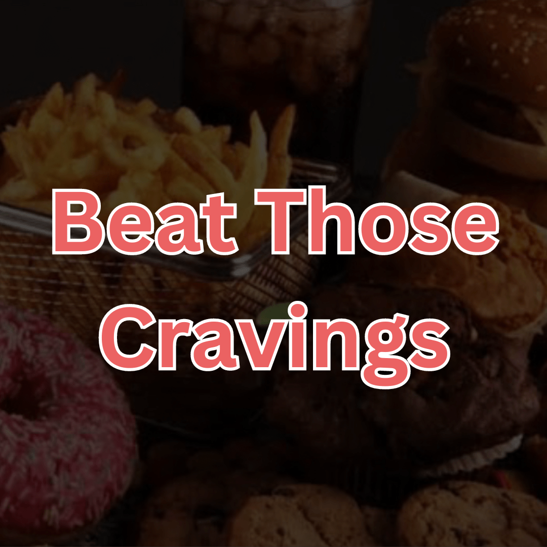 HOW TO FINALLY BEAT YOUR CRAVINGS - Orbit Nutrition
