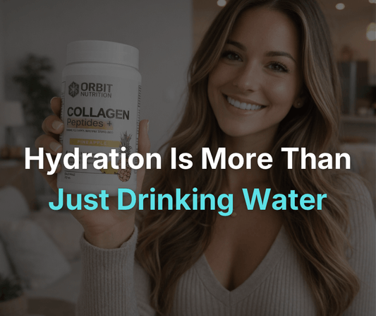 Hydration Is More Than Just Drinking Water - Orbit Nutrition