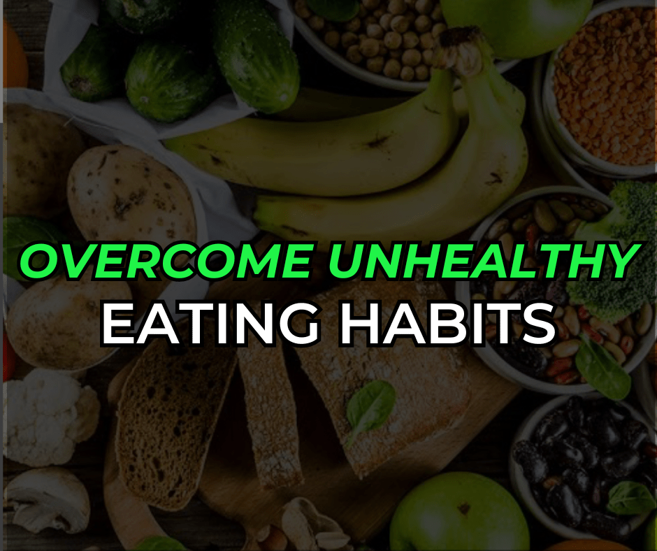 Overcoming Unhealthy Eating Habits and Creating Positive Ones - Orbit Nutrition