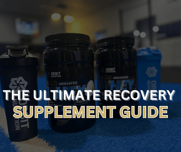 The Ultimate Recovery Supplement Guide - Orbit Nutrition