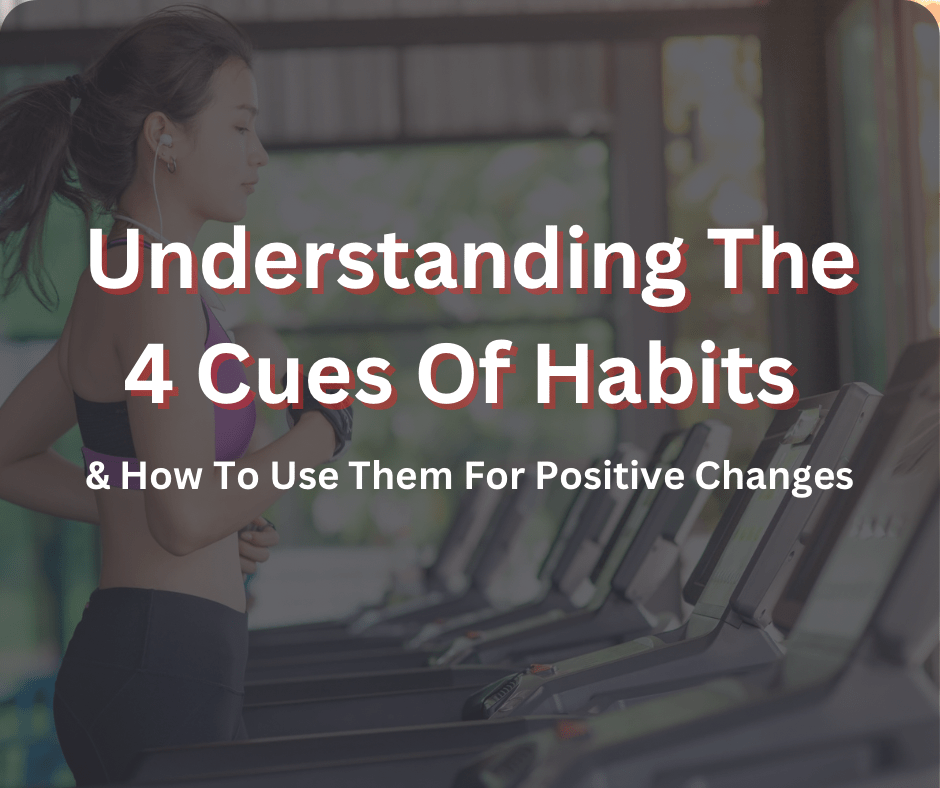Understanding the 4 Cues of a Habit and How to Use Them to Build Positive Behaviours - Orbit Nutrition